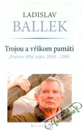 Trojou a vŕškom pamäti - Ballek Ladislav