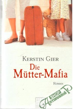 Die Mutter-Mafia - Gier Kerstin