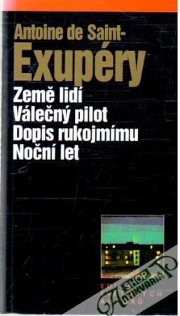 Země lidí, Válečný pilot, Dopis rukojmímu, Noční let - Exupéry Antoine de Saint