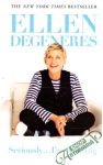 Degeneres Ellen - Seriously... I´m kidding