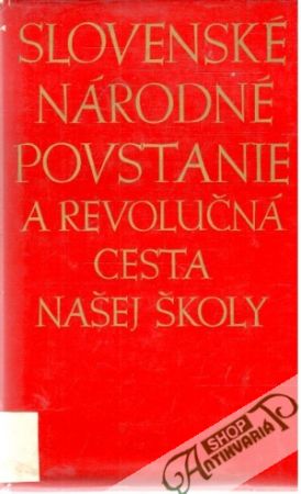 Obal knihy Slovenské národné povstanie a revolučná cesta našej školy