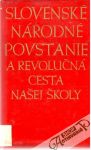 Kolektív autorov - Slovenské národné povstanie a revolučná cesta našej školy