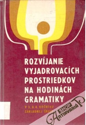 Obal knihy Rozvíjanie vyjadrovacích prostriedkov na hodinách gramatiky