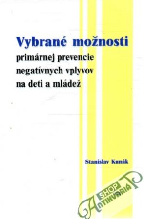 Obal knihy Vybrané možnosti primárnej prevencie negatívnych vplyvov na deti a mládež