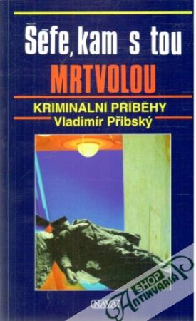 Šéfe, kam s tou mrtvolou - Přibský Vladimír
