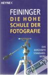 Feininger Andreas - Die hohe schule der fotografie