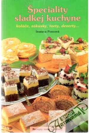 Špeciality sladkej kuchyne - Poncová Svatava
