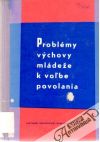 Kolektív autorov - Problémy výchovy mládeže k voľbe povolania