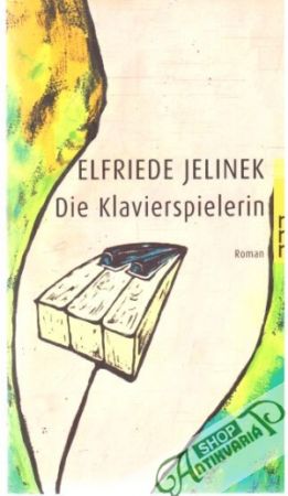 Die Klavierspielerin - Jelinek Elfriede
