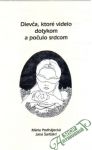 Podhájecká Mária, Šarišská Jana - Dievča, ktoré videlo dotykom a počulo srdcom