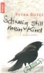 Busch Petra - Schweig still, mein Kind