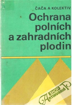Ochrana polních a zahradních plodin - Čača a kolektív