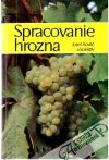 Kováč Jozef a kolektív - Spracovanie hrozna