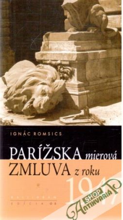 Parížska mierová zmluva z roku 1947 - Romsics Ignác