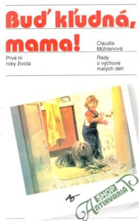 Buď kľudná, mama! - Muhlanová Claudia