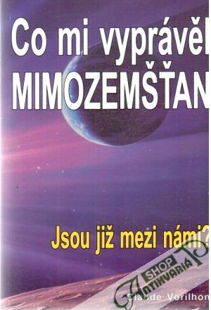 Co mi vyprávěl mimozemšťan - Vorilhon Claude