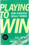 Lafley A.G., Martin Roger L. - Playing to win