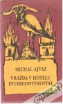 Ajvaz Michal - Vražda v hotelu Intercontinental