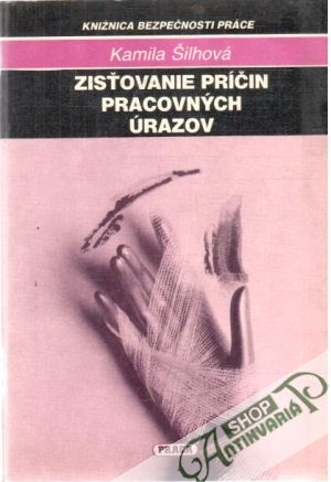 Zisťovanie príčin pracovných úrazov - Šilhová Kamila