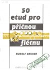Gruber Rudolf - 50 etud pro příčnou flétnu