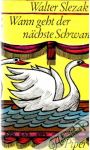 Slezak Walter - Wann geht der nächste Schwan?