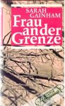 Gainham Sarah - Frau an der Grenze