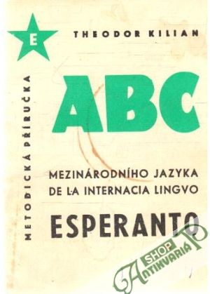 Abc mezinárodního jazyka esperanto - Kilian Theodor