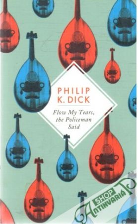 Flow my tears, the policeman said - Dick Philip K.