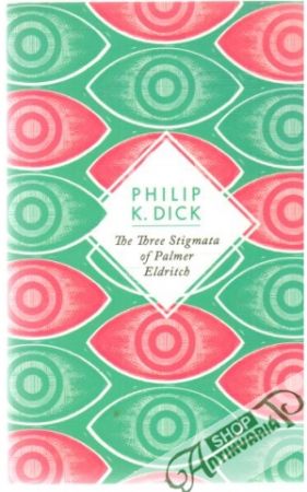 The three stigmata of Palmer Eldritch - Dick Philip K.
