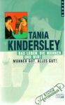 Kindersley Tania - Das Leben, die Männer und wir! Männer gut, alles gut!