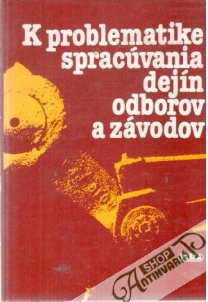 Obal knihy K problematike spracúvania dejín odborov a závodov