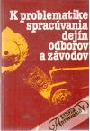 Kolektív autorov - K problematike spracúvania dejín odborov a závodov