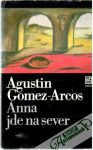 Gomez-Arcos Agustin - Anna jde na sever