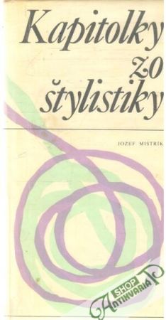 Kapitolky zo štylistiky - Mistrík Jozef