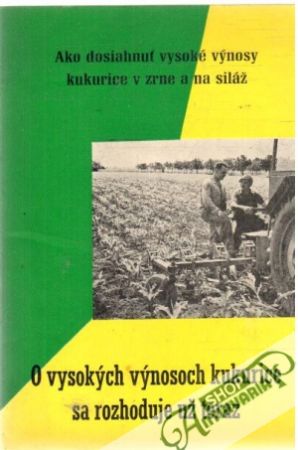 Obal knihy O vysokých výnosoch kukurice sa rozhoduje už teraz