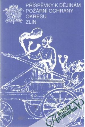 Obal knihy Příspěvky k dějinám požární ochrany okresu Zlín