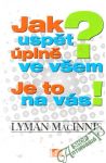 MacInnis Lyman - Jak uspět úplně ve všem? Je to na vás!