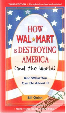 How Wal-Mart is destroying America (and the world) - Quinn Bill