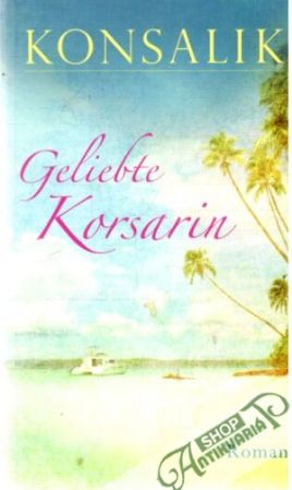 Geliebte Korsarin - Konsalik