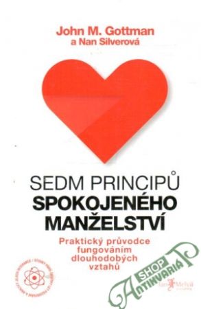 Sedm principu spokojeného manželství - Gottman John M., Silverová Nan
