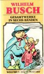 Busch Wilhelm - Gesamtwerke in sechs Bänden 5.