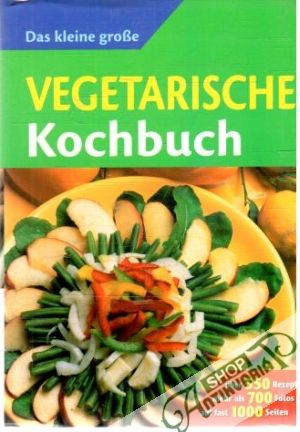Das kleine gorsse Vegetarische Kochbuch - Kolektív autorov