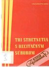 Kolektív autorov - Tri stretnutia s recitačným súborom