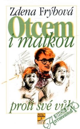Otcem i matkou proti své vuli - Frýbová Zdena