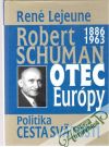 Lejeune René - Robert Schuman - otec Európy