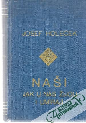 Naši I. - Jak u nás žijou i umírají - Holeček Josef