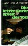 Kirst Hans Helmut - Die letzte Karte spielt der Tod