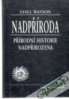 Watson Lyall - Nadpříroda - přírodní historie nadpřirozena