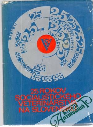 Obal knihy 25 rokov socialistického veterinárstva na Slovensku