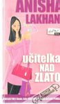 Lakhani Anisha - Učiteľka nad zlato